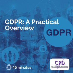 GDPR: A Practical Overview